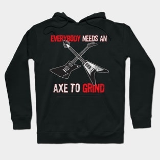 Funny Electric Guitar Player graphic Everybody Needs and Axe Hoodie